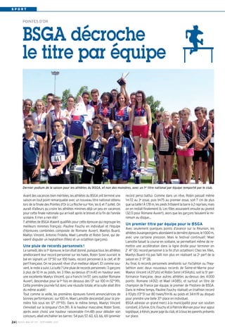 S P O R T
record perso battu). Comme dans un rêve, Robin passait même
1m72 au 3e
essai, puis 1m75 au premier essai, soit 7 cm de plus
que sa taille! À 1,78 m, les pieds frôlaient la barre à 2 reprises, mais
on en restait finalement là. Les filles assuraient ensuite au javelot
(32.13 pour Romane Auvert), alors que les garçons faisaient le mi-
nimum au disque…
Un premier titre par équipe pour le BSGA
Avec seulement quelques points d'avance sur la Réunion, les
athlètesbuxangeorgiensabordaientladernièreépreuve,le1000m,
avec une certaine pression. Mais le festival continuait: Mael
Lamotte faisait la course en solitaire, se permettant même de re-
mettre une accélération dans la ligne droite pour terminer en
2’ 41”00, record personnel à la fin d'un octathlon! Chez les filles,
Maellys Buard n'a pas failli non plus en réalisant sa 2e perf de la
saison en 3’ 17”28.
Au final, 6 records personnels améliorés sur l'octahlon ou l'hep-
tathlon avec deux nouveaux records de Seine-et-Marne pour
Maelys Vincent (4217pts) et Robin Sorel (4514pts), soit la 5e per-
formance française, deux autres athlètes au-dessus des 4000
points: Romane (4012) et Mael (4085), et surtout un titre de
champion de France par équipe, le premier de l'histoire de BSGA.
Dans le même temps, Pauline Fouchy réalisait un triathlon record
à 113pts (13"51 sur 80 haies/11m16 au poids et 34m19 au disque)
pour prendre une belle 37e place en individuel.
BSGA adresse un grand merci à la municipalité pour son soutien
constant, à Sylvie, Eric Fouchy et à Patrick Morvan pour leur appui
logistique,àKévin,jeunejugeduclub,etàtouslesparentsprésents
sur place.
Avant des vacances bien méritées, les athlètes du BSGA ont terminé une
saison en tout point remarquable avec un nouveau titre national obtenu
lors de la finale des Pointes d’Or à La Roche-sur-Yon, les 6 et 7 juillet. On
aurait d’ailleurs pu croire les athlètes minimes déjà un peu en vacances
pour cette finale nationale qui arrivait après le brevet et la fin de l'année
scolaire. Il n'en a rien été!
7 athlètes de BSGA étaient qualifiés pour cette épreuve qui regroupe les
meilleurs minimes français: Pauline Fouchy en individuel et l'équipe
d'épreuves combinées composée de Romane Auvert, Maellys Buard,
Maëlys Vincent, Antonio Fridella, Mael Lamotte et Robin Sorel, qui de-
vaient disputer un heptathlon (filles) et un octathlon (garçons).
Une pluie de records personnels!
Le samedi, dès la 1re
épreuve, le ton était donné, puisque tous les athlètes
amélioraient leur record personnel sur les haies, Robin Sorel ouvrant le
bal en signant un 13"50 sur 100 haies, record personnel à la clef, et 8e
perf française. On ne pouvait rêver d'un meilleur départ. Et comme sou-
vent,leresteasuivi.Lasuite?Unepluiederecordspersonnels:3garçons
à plus de 10 m au poids, les 3 filles au-dessus d'1 m40 en hauteur avec
une excellente Maelys Vincent, qui a franchi 1m57, sans oublier Romane
Auvert, descendue pour la 1re
fois en dessous des 13" sur 100 m (12"99).
Cette première journée fut donc une réussite totale, et la suite allait être
du même acabit!
Tout comme la veille, les premières épreuves furent annonciatrices de
bonnes performances: sur 100 m, Mael Lamotte descendait pour la pre-
mière fois sous les 12" (11"93). Dans le même temps, Maelys Vincent
s'envolait sur la longueur (5m39). À la hauteur masculine, Robin Sorel,
après avoir choisi une hauteur raisonnable (1m48) pour débuter son
concours, allait enchaîner les barres: 54 puis 57, 60, 63, 66, 69 (premier
I BUSSY MAG N° 157 - SEPTEMBRE 201324
Dernier podium de la saison pour les athlètes du BSGA, et non des moindres, avec un 1er
titre national par équipe remporté par le club.
POINTES D’OR
BSGA décroche
le titre par équipe
BUSSY 157_Mise en page 1 02/09/13 17:00 Page24
 