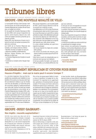BUSSY MAG N° 157 - SEPTEMBRE 2013 I 25
Mongrouped’opposition,«unenouvelleQualité
de Ville », avions toujours dénoncé le train de
vie excessif de la majorité en place.
UnedélibérationsurleP.P.I,leplanPluriannuel
d’Investissement,étaitinscriteàl’ordredujour
du Conseil Municipal du 6 août 2013, en pleine
périodedecongés.Cettedélibérationprévoyait
une baisse des dépenses de 1 600 000 euro.
Non seulement cette délibération arrive trop
tard,maislepirec’estqueleMaireetsamajorité
était absente pour cette ultime réunion.
Il y a donc volonté manifeste, de la part de la
majorité municipale :
• De ne pas respecter les règles de la compta-
bilité publique.
• De refuser de prendre des mesures, pour
réduireladettequiexcèdeaujourd’hui87mil-
lions d’euro.
Cette fuite en avant est préjudiciable pour la
commune ainsi que pour ses habitants.
Il n’est pas possible d’accepter une hausse de
37%desimpôts,vulecontextedifficiledecrise
La municipalité de Bussy Saint Georges vient
une fois de plus, de se faire sanctionner par la
ChambreRégionaledesComptesd’IledeFrance
pour, un budget non sincère.
En ma qualité de Conseiller Municipal, et tête
de liste 2008, notre groupe d’opposition de
gauche, avions toujours, depuis 6 ans, voté
contre les budgets insincères présentés par la
majorité sortante.
Depuis 2011, nous dénonçons à travers nos tri-
buneetnostracts,leshaussessuccessivesd’im-
pôts de la commune.
Les motifs de la Chambre Régionale des
Comptes, sont chaque année les mêmes :
• Recettes inscrites au budget non perçues.
• Dépenses modifiées unilatéralement.
Monsieur Hugues Rondeau s’est toujours
défendu en disant que :
• LaChambreRégionaledesComptesnesavait
compter.
• Il existerait un complot contre l’équipe majo-
ritaire.
que nous subissons.
Il n’est pas non plus envisageable de recourir
à l’emprunt pour augmenter la dette.
La solution n’est plus technique ou institution-
nelle,elleestpolitique.Unenouvelleéquipeest
indispensable.
Nous, élus d’opposition de gauche et militants
socialistes, sommes prêts et sommes en capa-
cité de remettre de l’ordre dans les comptes
municipaux.
Laréductiondeladetteseranotreprioritétout
en garantissant les budgets sociaux.
Nous invitons nos partenaires Ecologistes,
Radicaux,Communistes,Républicainsainsique
touslesBuxangeorgiens,partageantcesobjec-
tifs, à venir participer avec nous, à la recons-
truction de Bussy Saint Georges.
Une autre politique est possible : construisons
là ensemble.
Conseiller Municipal
Parti Socialiste
AUBIN-DOMINIQUE LENGHAT, MONIQUE CHENOT, GWENAËL FOURRE
GROUPE «UNE NOUVELLE QUALITÉ DE VILLE»
Tribunes libres
Par un tour de passe-passe habile, le maire
a réussi à équilibrer le budget de la ville.
Comment? En reportant et en supprimant
des opérations d’investissements (groupe
scolaire n° 10, travaux de l’école Jean de la
Fontaineetautreslocauxcommunaux…)tout
enmaintenantdanslebudgetlessubventions
dédiées à ces opérations. Et en promettant,
la main sur le cœur et la sincérité dans le
regard, que les impôts n’augmenteront pas.
Maisquilemairepeut-ilencoretromper?Car
ilestévidentquelasituationfinancièredela
ville est intenable ce qui a conduit la préfète
à augmenter une nouvelle fois les impôts de
9 % pour la taxe d'habitation et 3,5 % pour
Il y a les bons magiciens. Ceux qui font dis-
paraîtreleurassistanteavechabiletéenvous
bluffant.Etlesautres,lesmauvais,dontl’agi-
lité est tellement médiocre que les ficelles
sont très vite dévoilées. Le maire fait partie
de la seconde catégorie, malheureusement
pournotreville.Commeilnetientpascompte
des recommandations récurrentes de la
ChambreRégionaledesComptes(CRC),celle-
ci dans son rapport de juin préconisait une
nouvelleaugmentationde17%delafiscalité
localepourrésorberledéficitdelacommune
d’un montant de 6 millions d’euros, ce qui se
traduisait pour chacun d’entre nous par une
augmentationde37%delataxed’habitation.
la taxe foncière. Après, les Buxangeorgiens
devrontchoisirenmars2014.Etl’alternative
serasimple:soitilsreconduisentcettemajo-
rité qui poursuivra la même politique désas-
treuse, soit ils choisiront l’union avec une
équipe de citoyens, expérimentés et compé-
tents,quin’aurad’autrestâchesqued’épurer
la dette locale. Affirmer un autre discours,
c’est mentir aux électeurs.
rassemblementcitoyenbsg@
gmail.com
www.avenirdebussy.free.fr
www.bussyenaction.fr
NABIA PISI, XUAN-SON KOU, PIERRE LAFAYE
RASSEMBLEMENT REPUBLICAIN ET CITOYEN POUR BUSSY
Hausse d'impôts : mais qui le maire peut-il encore tromper ?
magistrats financiers, le bilan est lourd pour
les contribuables: nos impôts locaux ont
explosé de 100 % depuis 2008!
Dans le même temps, la majorité a créé, avec
notre argent, des « machins » inutiles et coû-
teux: l'office de tourisme, l'ADE, la SEM
solaire (450000 € de subvention de la ville,
chiffre d'affaires à 0 depuis 2011; 256000 €
de pertes – quel succès –; des indemnités
supplémentaires pour le président-maire…).
Cet été, nous avons reçu deux avis de la
Chambre régionale des Comptes: le budget
de Bussy est, une fois encore, insincère et
déséquilibré. Au vu des actions inappropriées
de la majorité pour redresser la situation,
Madame la Préfète a donc tranché: cela nous
vaudra de nouvelles augmentations:
9,06 % pour la taxe d’habitation et +3,7 %
pour la taxe foncière.
À force de rejeter les préconisations des
Buxangeorgiens, il est temps de passer du
Maire sortant au Maire sorti!
Conseiller municipal
www.yanndubosc.com
yann.dubosc@gmail.com
https://twitter.com/yannduboscBussy
www.facebook.com/yann.dubosc
YANN DUBOSC
GROUPE «BUSSY GAGNANT»
Nos impôts : nouvelle augmentation !
T R I B U N E S
BUSSY 157_Mise en page 1 02/09/13 17:00 Page25
 