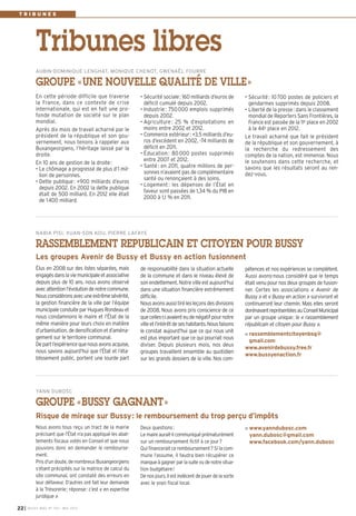 I BUSSY MAG N° 154 - MAI 201322
• Sécurité sociale: 160 milliards d’euros de
déficit cumulé depuis 2002.
• Industrie: 750000 emplois supprimés
depuis 2002.
• Agriculture: 25 % d’exploitations en
moins entre 2002 et 2012.
• Commerce extérieur: +3,5 milliards d’eu-
ros d’excédent en 2002, -74 milliards de
déficit en 2011.
• Éducation: 80000 postes supprimés
entre 2007 et 2012.
• Santé: en 2011, quatre millions de per-
sonnes n’avaient pas de complémentaire
santé ou renonçaient à des soins.
• Logement: les dépenses de l’État en
faveur sont passées de 1,34 % du PIB en
2000 à 1,1 % en 2011.
En cette période difficile que traverse
la France, dans ce contexte de crise
internationale, qui est en fait une pro-
fonde mutation de société sur le plan
mondial.
Après dix mois de travail acharné par le
président de la république et son gou-
vernement, nous tenons à rappeler aux
Buxangeorgiens, l’héritage laissé par la
droite.
En 10 ans de gestion de la droite:
• Le chômage a progressé de plus d’1 mil-
lion de personnes.
• Dette publique: +900 milliards d’euros
depuis 2002. En 2002 la dette publique
était de 500 milliard. En 2012 elle était
de 1400 milliard.
• Sécurité: 10700 postes de policiers et
gendarmes supprimés depuis 2008.
• Liberté de la presse: dans le classement
mondial de Reporters Sans Frontières, la
France est passée de la 11e
place en 2002
à la 44e
place en 2012.
Le travail acharné que fait le président
de la république et son gouvernement, à
la recherche du redressement des
comptes de la nation, est immense. Nous
le soutenons dans cette recherche, et
savons que les résultats seront au ren-
dez-vous.
AUBIN-DOMINIQUE LENGHAT, MONIQUE CHENOT, GWENAËL FOURRE
GROUPE «UNE NOUVELLE QUALITÉ DE VILLE»
Tribunes libres
de responsabilité dans la situation actuelle
de la commune et dans le niveau élevé de
son endettement. Notre ville est aujourd’hui
dans une situation financière extrêmement
difficile.
Nousavonsaussitirélesleçonsdesdivisions
de 2008. Nous avons pris conscience de ce
quecelles-ciavaienteudenégatifpournotre
villeetl’intérêtdeseshabitants.Nousfaisons
le constat aujourd’hui que ce qui nous unit
est plus important que ce qui pourrait nous
diviser. Depuis plusieurs mois, nos deux
groupes travaillent ensemble au quotidien
sur les grands dossiers de la ville. Nos com-
Élus en 2008 sur des listes séparées, mais
engagésdanslaviemunicipaleetassociative
depuis plus de 10 ans. nous avons observé
avecattentionl’évolutiondenotrecommune.
Nousconsidéronsavecuneextrêmesévérité,
la gestion financière de la ville par l’équipe
municipaleconduiteparHuguesRondeauet
nous condamnons le maire et l’État de la
même manière pour leurs choix en matière
d’urbanisation, de densification et d’aména-
gement sur le territoire communal.
Departl’expériencequenousavonsacquise,
nous savons aujourd’hui que l’État et l’éta-
blissement public, portent une lourde part
pétences et nos expériences se complètent.
Aussi avons-nous considéré que le temps
était venu pour nos deux groupes de fusion-
ner. Certes les associations « Avenir de
Bussy » et « Bussy en action » survivront et
continueront leur chemin. Mais elles seront
dorénavantreprésentéesauConseilMunicipal
par un groupe unique: le « rassemblement
républicain et citoyen pour Bussy ».
rassemblementcitoyenbsg@
gmail.com
www.avenirdebussy.free.fr
www.bussyenaction.fr
NABIA PISI, XUAN-SON KOU, PIERRE LAFAYE
RASSEMBLEMENT REPUBLICAIN ET CITOYEN POUR BUSSY
Les groupes Avenir de Bussy et Bussy en action fusionnent
Deux questions:
Le maire aurait-il communiqué prématurément
sur un remboursement fictif à ce jour?
Qui financerait ce remboursement? Si la com-
mune l’assume, il faudra bien récupérer ce
manque à gagner par la suite vu de notre situa-
tion budgétaire!
De nos jours, il est indécent de jouer de la sorte
avec le yoyo fiscal local.
Nous avons tous reçu un tract de la mairie
précisant que l’État n’a pas appliqué les abat-
tements fiscaux votés en Conseil et que nous
pouvons donc en demander le rembourse-
ment.
Pris d’un doute, de nombreux Buxangeorgiens
s’étant précipités sur la matrice de calcul du
site communal, ont constaté des erreurs en
leur défaveur. D’autres ont fait leur demande
à la Trésorerie; réponse: c’est « en expertise
juridique »
www.yanndubosc.com
yann.dubosc@gmail.com
www.facebook.com/yann.dubosc
YANN DUBOSC
GROUPE «BUSSY GAGNANT»
Risque de mirage sur Bussy: le remboursement du trop perçu d’impôts
T R I B U N E S
 
