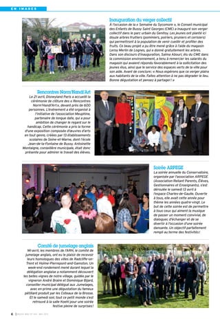I BUSSY MAG N° 154 - MAI 20136
Rencontres Norm’Handi’Art
Le 21 avril, Disneyland Paris a accueilli la
cérémonie de clôture des « Rencontres
Norm’Handi'Art», devant près de 600
personnes. L’événement a été organisé à
l’initiative de l’association Meuphine,
partenaire de longue date, qui a pour
ambition de changer le regard sur le
handicap. Cette cérémonie a pris la forme
d'une exposition composée d’œuvres d’arts
en tout genre, créées par 13 établissements
scolaires de Seine-et-Marne, dont l’école
Jean-de-la-Fontaine de Bussy. Antoinette
Montaigne, conseillère municipale, était donc
présente pour admirer le travail des élèves.
Comité de jumelage anglais
Mi-avril, les membres de l’ARH, le comité de
jumelage anglais, ont eu le plaisir de recevoir
leurs homologues des villes de Radcliffe-on-
Trent et Holme-Pierrepont-and-Gamston. Un
week-end rondement mené durant lequel la
délégation anglaise a notamment découvert
les belles vignes de notre village, guidée par le
vigneron André Braire et Dominique Bijard,
conseiller municipal délégué aux Jumelages,
avec en prime une dégustation du fameux
pétillant produit par les Coteaux de la Brosse.
Et le samedi soir, tout ce petit monde s’est
retrouvé à la salle Koehl pour une soirée
festive pleine de surprises!
Soirée ARPEGE
La soirée annuelle du Conservatoire,
organisée par l'association ARPEGE
(Association Reliant Parents, Élèves,
Gestionnaires et Enseignants), s’est
déroulée le samedi 13 avril à
l’espace Charles-de-Gaulle. Ouverte
à tous, elle avait cette année pour
thème les années quatre-vingt. Le
but de cette soirée est de permettre
à tous ceux qui aiment la musique
de passer un moment convivial, de
dialoguer, d'échanger et de se
divertir à l'occasion d'une soirée
dansante. Un objectif parfaitement
rempli au terme des festivités!
Inauguration du verger collectif
À l’occasion de la « Semaine du Sycomore », le Conseil municipal
des Enfants de Bussy Saint Georges (CME) a inauguré son verger
collectif dans le parc urbain du Genitoy. Les jeunes ont planté ici
douze arbres fruitiers (pommiers, poiriers, pruniers et cerisiers)
qui permettront à la population de venir cueillir et profiter des
fruits. Ce beau projet a pu être mené grâce à l’aide du magasin
Leroy Merlin de Lognes, qui a donné gratuitement les arbres.
Dans son discours d’inauguration, Salma Abouri, élu du CME dans
la commission environnement, a tenu à remercier les salariés du
magasin qui avaient répondu favorablement à la sollicitation des
jeunes élus, ainsi que le service des espaces verts de la ville pour
son aide. Avant de conclure: « Nous espérons que ce verger plaira
aux habitants de la ville. Faites attention à ne pas dégrader le lieu.
Bonne dégustation et pensez à partager! »
E N I M A G E S
 