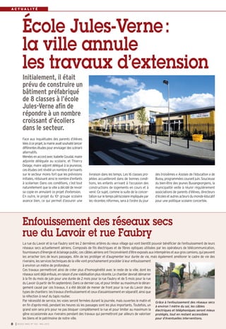 I BUSSY MAG N° 154 - MAI 20138
A C T U A L I T É
Face aux inquiétudes des parents d’élèves
liéesàceprojet,lamairieavaitsouhaitélancer
différentesétudespourenvisagerdesscénarii
alternatifs.
MenéesenaccordavecIsabelleGoudal,maire
adjointe déléguée au scolaire, et Thierry
Delage, maire adjoint délégué à la jeunesse,
ces études ont révélé un nombre d’arrivants
sur le secteur moins fort que les prévisions
initiales, réduisant ainsi le nombre d’enfants
à scolariser. Dans ces conditions, c’est tout
naturellement que la ville a décidé de revoir
sa copie en annulant ce projet d’extension.
En outre, le projet du 10e groupe scolaire
avance bien, ce qui permet d’assurer une
livraison dans les temps. Les 16 classes pro-
jetées accueilleront dans de bonnes condi-
tions, les enfants arrivant à l’occasion des
constructions de logements en cours et à
venir. Ce sujet, comme la suite de la concer-
tationsurletempspériscolaireimpliquéepar
les récentes réformes, sera à l’ordre du jour
des troisièmes « Assises de l’éducation » de
Bussy,programméescourantjuin.Soucieuse
du bien-être des jeunes Buxangeorgiens, la
municipalité veille à réunir régulièrement
associations de parents d’élèves, directeurs
d’écolesetautresacteursdumondeéducatif
pour une politique scolaire concertée.
École Jules-Verne:
la ville annule
les travaux d’extension
Initialement, il était
prévu de construire un
bâtiment préfabriqué
de 8 classes à l’école
Jules-Verne afin de
répondre à un nombre
croissant d’écoliers
dans le secteur.
La rue du Lavoir et la rue Faubry sont les 2 dernières artères du vieux village qui vont bientôt pouvoir bénéficier de l’enfouissement de leurs
réseaux secs actuellement aériens. Composés de fils électriques et de fibres optiques utilisées par les opérateurs de télécommunication,
fournisseursd’énergieetéclairagepublic,cescâblesaériensontl’inconvénientd’êtreexposésauxintempériesetauxgroscamions,quipeuvent
les arracher lors de leurs passages. Afin de les protéger et d’augmenter leur durée de vie, mais également améliorer le cadre de vie des
riverains, les services techniques de la ville vont prochainement procéder à leur enfouissement
à environ un mètre de profondeur.
Ces travaux permettront ainsi de créer plus d’homogénéité avec le reste de la ville, dont les
réseauxsontdéjàenfouis,enraisond’uneviabilisationplusrécente.Lechantierdevraitdémarrer
à la fin du mois de juin pour une durée de 2 mois pour la rue Faubry et de 5 mois pour la rue
du Lavoir (à partir de fin septembre). Dans ce dernier cas, et pour limiter au maximum le déran-
gement causé par ces travaux, il a été décidé de mener de front pour la rue du Lavoir deux
types de chantiers: les travaux d’enfouissement et ceux d’assainissement en séparatif, ainsi que
la réfection à neuf du tapis routier.
Par nécessité de service, les voies seront fermées durant la journée, mais ouvertes le matin et
en fin d’après-midi, pendant les heures où les passages sont les plus importants. Toutefois, un
grand soin sera pris pour ne pas bloquer complètement la rue et pour limiter au maximum la
gêne occasionnée aux riverains pendant des travaux qui permettront par ailleurs de valoriser
les biens et le patrimoine de notre ville.
Enfouissement des réseaux secs
rue du Lavoir et rue Faubry
Grâce à l’enfouissement des réseaux secs
à environ 1 mètre du sol, les câbles
électriques et téléphoniques seront mieux
protégés, tout en restant accessibles
pour d’éventuelles interventions.
 