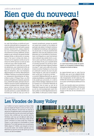BUSSY 159_Mise en page 1 05/11/13 18:22 Page21

SPORT

JUDO CLUB DE BUSSY

Rien que du nouveau !

Au Judo Club de Bussy, la rentrée est synonyme de continuité dans le changement. Les
anciens adhérents reviennent après la pause
estivale, ressortent leur Judogi, préparent
leur sac et retrouvent leurs professeurs. Ils
rencontrent les nouveaux adhérents, anciens
judokas ou pas, renouant une passion écartée
quelques temps, ou découvrant un nouveau
sport. C'est aussi le temps des bilans, le
moment où l’on regarde en arrière, et où l’on
mesure le chemin parcouru et celui qui sera
à parcourir pour cette nouvelle saison.
La saison dernière, le Judo Club a eu son lot
de satisfactions, avec notamment le titre de
champion de Seine-et-Marne de Guillaume
Musy en benjamins, deux vice-champions
départementaux en minimes, Mark Defranchi
et William Thezenas et une place de troisième
au championnat interentreprises de Seineet-Marne grâce à Philippe César. Les 200
judokas ont également progressé, passé des
kyus, présenté des katas, participé à des animations, tournois et autres championnats, et
certains se préparent pour obtenir la prestigieuse ceinture noire, qui n’est pas l'ultime
but à atteindre, mais le commencement d'une
nouvelle aventure! La saison 2012/2013 s’est
terminée par la fête du club, qui a été un

moment exceptionnel, puisque les parents
ont rejoint leurs enfants sur les tatamis et
participé à des ateliers. Ils étaient nombreux
et visiblement enchantés par cette expérience.
Un club de judo, ce n'est pas seulement des
adhérents, mais aussi des professeurs et des
bénévoles qui en permettent le fonctionnement. Les dirigeants du Judo Club tiennent
ainsi à adresser deux grands mercis. Le premier à Jean-Louis Rocon, professeur au sein
du club depuis 10 ans, qui a souhaité donné
un nouveau tournant à sa carrière en devenant conseiller technique régional Chanbara
à la Ligue 77. Jean-Louis a aidé, entre autres,
à lancer la section Chanbara il y a 5 ans, tout
en continuant à assurer les cours de judo.
Toute l’équipe du Judo Club lui souhaite un
franc succès pour la suite de sa carrière.
Le second à Stéphane Bischoff, qui, après 9
années de présidence, a souhaité se consacrer
à des projets plus personnels, et a cédé la
place à Patrick Sénégas. Stéphane est arrivé
au moment où la Convention Nationale du
Sport était mise en place au sein de la
Fédération Française de Judo. Il l’a développée
au sein du club buxangeorgien avant d’en
faire profiter le Comité départemental et les
clubs affiliés. Il a été aussi un acteur majeur

Le Judo-Club de Bussy fonde de grands
espoirs sur le benjamin Guillaume Musy,
champion de Seine-et-Marne.

du rapprochement avec le Judo Club de
Ferrières, avec qui le club collabore étroitement. Son parcours professionnel et ses capacités d’organisation ont été salués par l’ensemble des licenciés, qui comptent toujours
sur lui pour sa technique du barbecue et à la
sono!
En bref, une nouvelle saison qui commence,
de nouveaux objectifs ambitieux, et beaucoup
de plaisirs en perspective, avec en point
d’orgue la fête des 20 ans d’existence du
JCBSG.

VOLLEY BALL

Les Virades de Bussy Volley
La 4e édition du tournoi organisé par Bussy Volley
pour les Virades de l'Espoir a connu un franc succès.
Près de 80 volleyeurs ont joué tout au long de ce
dimanche 29 septembre dans un bel esprit sportif. À
la fin de la journée, tous les concurrents sont repartis
fourbus mais comblés par leur journée sportive.
Nombreux sont ceux qui ont déjà pris date pour la
prochaine édition. De son côté, Bussy Volley est fier
d'avoir contribué à ce beau projet des Virades de
l'Espoir. Le club remercie la municipalité, le Conseil
Général du 77, le Crédit Agricole, tous ces partenaires
fidèles depuis la 1re édition, sans lesquels ce tournoi
ne pourrait exister. Une mention spéciale pour les
bénévoles du club et le service des sports qui comme
toujours ont été formidables!
BUSSY MAG N° 159 - NOVEMBRE 2013

I

21

 