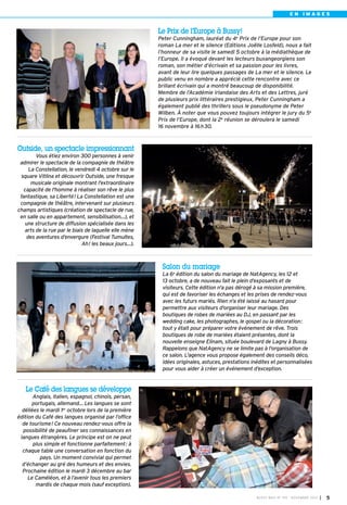 BUSSY 159_Mise en page 1 05/11/13 18:21 Page5

EN IMAGES

Le Prix de l’Europe à Bussy!
Peter Cunningham, lauréat du 4e Prix de l’Europe pour son
roman La mer et le silence (Editions Joëlle Losfeld), nous a fait
l’honneur de sa visite le samedi 5 octobre à la médiathèque de
l’Europe. Il a évoqué devant les lecteurs buxangeorgiens son
roman, son métier d’écrivain et sa passion pour les livres,
avant de leur lire quelques passages de La mer et le silence. Le
public venu en nombre a apprécié cette rencontre avec ce
brillant écrivain qui a montré beaucoup de disponibilité.
Membre de l’Académie irlandaise des Arts et des Lettres, juré
de plusieurs prix littéraires prestigieux, Peter Cunningham a
également publié des thrillers sous le pseudonyme de Peter
Wilben. À noter que vous pouvez toujours intégrer le jury du 5e
Prix de l’Europe, dont la 2e réunion se déroulera le samedi
16 novembre à 16h30.

Outside, un spectacle impressionnant
Vous étiez environ 300 personnes à venir
admirer le spectacle de la compagnie de théâtre
La Constellation, le vendredi 4 octobre sur le
square Vitlina et découvrir Outside, une fresque
musicale originale montrant l'extraordinaire
capacité de l'homme à réaliser son rêve le plus
fantastique, sa Liberté! La Constellation est une
compagnie de théâtre, intervenant sur plusieurs
champs artistiques (création de spectacle de rue,
en salle ou en appartement, sensibilisation…), et
une structure de diffusion spécialisée dans les
arts de la rue par le biais de laquelle elle mène
des aventures d’envergure (Festival Tumultes,
Ah! les beaux jours…).

Salon du mariage
La 6e édition du salon du mariage de NatAgency, les 12 et
13 octobre, a de nouveau fait le plein d’exposants et de
visiteurs. Cette édition n'a pas dérogé à sa mission première,
qui est de favoriser les échanges et les prises de rendez-vous
avec les futurs mariés. Rien n'a été laissé au hasard pour
permettre aux visiteurs d'organiser leur mariage. Des
boutiques de robes de mariées au DJ, en passant par les
wedding cake, les photographes, le gospel ou la décoration:
tout y était pour préparer votre événement de rêve. Trois
boutiques de robe de mariées étaient présentes, dont la
nouvelle enseigne Elinam, située boulevard de Lagny à Bussy.
Rappelons que NatAgency ne se limite pas à l'organisation de
ce salon. L'agence vous propose également des conseils déco,
idées originales, astuces, prestations inédites et personnalisées
pour vous aider à créer un événement d’exception.

Le Café des langues se développe
Anglais, italien, espagnol, chinois, persan,
portugais, allemand… Les langues se sont
déliées le mardi 1er octobre lors de la première
édition du Café des langues organisé par l’office
de tourisme! Ce nouveau rendez-vous offre la
possibilité de peaufiner ses connaissances en
langues étrangères. Le principe est on ne peut
plus simple et fonctionne parfaitement: à
chaque table une conversation en fonction du
pays. Un moment convivial qui permet
d’échanger au gré des humeurs et des envies.
Prochaine édition le mardi 3 décembre au bar
Le Caméléon, et à l’avenir tous les premiers
mardis de chaque mois (sauf exception).
BUSSY MAG N° 159 - NOVEMBRE 2013

I

5

 