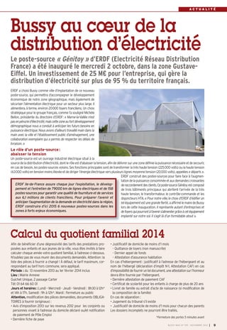 BUSSY 159_Mise en page 1 05/11/13 18:21 Page9

ACTUALITÉ

Bussy au cœur de la
distribution d’électricité
Le poste-source « Génitoy » d’ERDF (Electricité Réseau Distribution
France) a été inauguré le mercredi 2 octobre, dans la zone GustaveEiffel. Un investissement de 25 M€ pour l’entreprise, qui gère la
distribution d’électricité sur plus de 95 % du territoire français.
ERDF a choisi Bussy comme ville d’implantation de ce nouveau
poste-source, qui permettra d’accompagner le développement
économique de notre zone géographique, mais également de
sécuriser l’alimentation électrique pour un secteur plus large. Il
alimentera, à terme, environ 20000 foyers franciliens. Un choix
stratégique pour le groupe français, comme l’a souligné Michèle
Bellon, présidente du directoire d’ERDF: « Marne-la-Vallée n’est
pas en pénurie d’électricité, mais cette zone au fort développement
démographique nous a conduit à anticiper les futurs besoins en
puissance électrique. Nous avons d’ailleurs travaillé main dans la
main avec la ville et l’établissement public d’aménagement, une
collaboration exemplaire qui a permis de respecter les délais de
livraison. »

Le rôle d’un poste-source :
abaisser la tension
Un poste-source est un ouvrage industriel électrique situé à la
source de la distribution d'électricité, dont le rôle est d'abaisser la tension, afin de délivrer sur une zone définie la puissance nécessaire et de secourir,
en cas de besoin, les postes-sources voisins. Ses fonctions principales sont de transformer la très haute tension (225000 volts) ou la haute tension
(63000 volts) en tension moins élevée et de diriger l’énergie électrique vers plusieurs lignes moyenne tension (20000 volts), appelées « départs ».
ERDF construit des postes-sources pour faire face à l’augmentation de la puissance consommée et aux demandes croissantes
ERDF Ile-de-France assure chaque jour l’exploitation, le dévelopde raccordement des clients. Ce poste-source Génitoy est composé
pement et l’entretien de 79000 km de lignes électriques et de 158
de trois bâtiments principaux qui abritent l’arrivée de la très
postes-sources pour garantir une qualité de fourniture et de services
haute tension, le transformateur, le contrôle-commande et les
aux 6,1 millions de clients franciliens. Pour préparer l’avenir et
disjoncteurs HTA. « Pour notre ville, le choix d'ERDF d’édifier un
anticiper l’augmentation de la demande en électricité dans la région,
tel équipement est une grande fierté, a affirmé le maire de Bussy
ERDF construira d’ici 2015 6 nouveaux postes-sources dans les
lors de cette inauguration. Il représente autant d’entreprises et
zones à forts enjeux économiques.
de foyers qui pourront à l’avenir s’alimenter grâce à cet équipement
implanté sur notre sol. Il s’agit là d’un formidable atout ».

Calcul du quotient familial 2014
Afin de bénéficier d’une dégressivité des tarifs des prestations proposées aux enfants et aux jeunes de la ville, vous êtes invités à faire
calculer chaque année votre quotient familial, à l’adresse ci-dessous.
N’oubliez pas de vous munir des documents demandés. Attention: la
liste des pièces à fournir a changé ! À défaut, le tarif maximum, correspondant au tarif hors commune, sera appliqué.
Période : du 13 novembre 2013 au 1er février 2014 inclus
Lieu : Mairie Annexe
Guichet Unique, 2 passage Carter
Tél: 01 64 66 60 01
Jours et horaires : Lundi – Mercredi - Jeudi - Vendredi : 8h30 à 12h*
et 14h à 17h. Samedi : 9h à 12h*. Mardi : Fermeture au public
Attention, modification des pièces demandées, documents OBLIGATOIRES à fournir (originaux) :
• Avis d’imposition 2013 sur les revenus 2012 pour les conjoints ou
personnes vivant à l’adresse du domicile déclaré ou/et notification
de paiement de Pôle Emploi
• Dernière fiche de paye

• Justificatif de domicile de moins d’1 mois
- Quittance de loyers (non manuscrite)
- Dernier appel de fonds
- Attestation d’assurance habitation
En cas d’hébergement : justificatif à l’adresse de l’hébergeant et au
nom de l’hébergé (déclaration d’impôt N-1, Attestation CAF) en cas
d’impossibilité de fournir un tel document, une attestation sur l’honneur
devra être fournie par l’hébergeant.
• Dernière attestation de paiement CAF
• Certificat de scolarité pour les enfants à charge de plus de 20 ans
• Livret de famille ou extrait d’acte de naissance (si modification de
la composition de la famille)
En cas de séparation :
• Jugement du tribunal s’il existe
• Justificatif de domicile de moins d’1 mois pour chacun des parents
Les dossiers incomplets ne pourront être traités.
*Fermeture des portes 5 minutes avant
BUSSY MAG N° 159 - NOVEMBRE 2013

I

9

 