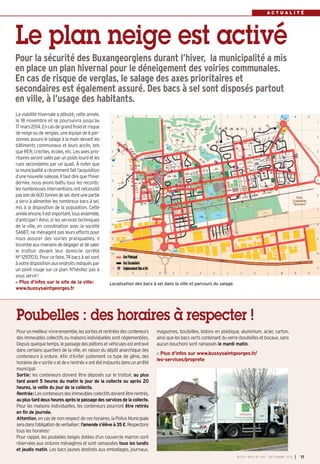 ACTUALITÉ

Le plan neige est activé
Pour la sécurité des Buxangeorgiens durant l’hiver, la municipalité a mis
en place un plan hivernal pour le déneigement des voiries communales.
En cas de risque de verglas, le salage des axes prioritaires et
secondaires est également assuré. Des bacs à sel sont disposés partout
en ville, à l’usage des habitants.
La viabilité hivernale a débuté, cette année,
le 18 novembre et se poursuivra jusqu’au
17 mars 2014. En cas de grand froid et risque
de neige ou de verglas, une équipe de 6 personnes assure le salage à la main devant les
bâtiments communaux et leurs accès, tels
que RER, crèches, écoles, etc. Les axes prioritaires seront salés par un poids lourd et les
rues secondaires par un quad. À noter que
la municipalité a récemment fait l’acquisition
d’une nouvelle saleuse. Il faut dire que l’hiver
dernier, nous avons battu tous les records:
les nombreuses interventions ont nécessité
pas loin de 600 tonnes de sel, dont une partie
a servi à alimenter les nombreux bacs à sel,
mis à la disposition de la population. Cette
année encore, il est important, tous ensemble,
d’anticiper! Ainsi, si les services techniques
de la ville, en coordination avec la société
SANEF, ne ménagent pas leurs efforts pour
nous assurer des voiries pratiquables, il
incombe aux riverains de dégager et de saler
le trottoir devant leur domicile (arrêté
N° 1297/03). Pour ce faire, 74 bacs à sel sont
à votre disposition aux endroits indiqués par
un point rouge sur ce plan. N’hésitez pas à
vous servir!
Plus d’infos sur le site de la ville:
www.bussysaintgeorges.fr

Localisation des bacs à sel dans la ville et parcours du salage.

Poubelles : des horaires à respecter !
Pour un meilleur vivre-ensemble, les sorties et rentrées des conteneurs
des immeubles collectifs ou maisons individuelles sont réglementées.
Depuis quelque temps, le passage des piétons et véhicules est entravé
dans certains quartiers de la ville, en raison du dépôt anarchique des
conteneurs à ordure. Afin d’éviter justement ce type de gêne, des
horaires de « sortie » et de « rentrée » ont été instaurés dans un arrêté
municipal.
Sortie: les conteneurs doivent être déposés sur le trottoir, au plus
tard avant 5 heures du matin le jour de la collecte ou après 20
heures, la veille du jour de la collecte.
Rentrée: Les conteneurs des immeubles collectifs doivent être rentrés,
au plus tard deux heures après le passage des services de la collecte.
Pour les maisons individuelles, les conteneurs pourront être retirés
en fin de journée.
Attention, en cas de non respect de ces horaires, la Police Municipale
sera dans l’obligation de verbaliser; l’amende s’élève à 35 €. Respectons
tous les horaires!
Pour rappel, les poubelles beiges dotées d’un couvercle marron sont
réservées aux ordures ménagères et sont ramassées tous les lundis
et jeudis matin. Les bacs jaunes destinés aux emballages, journaux,

magazines, bouteilles, bidons en plastique, aluminium, acier, carton,
ainsi que les bacs verts contenant du verre (bouteilles et bocaux, sans
aucun bouchon) sont ramassés le mardi matin.
Plus d’infos sur www.bussysaintgeorges.fr/
les-services/proprete

BUSSY MAG N° 160 - DÉCEMBRE 2013

I

11

 