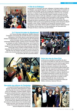EN IMAGES

1re Fête de la Châtaigne
Au Portugal, le 11 novembre rime avec châtaignes! Véritable tradition, la fête de
la châtaigne, aussi appelée Magusto, se déroule en effet chaque 11 novembre un
peu partout au Portugal. Ce jour-là, on mange des châtaignes et on boit du vin
nouveau. Le magusto se fête généralement dehors autour d'un feu, en famille,
entre amis ou voisins. Il peut aussi être célébré n'importe où autour d'un feu
improvisé dans lequel on grille des châtaignes, et autour duquel les Portugais
se réunissent en toute convivialité. Cette convivialité et cette ambiance de fête,
nous l’avons retrouvé à la salle Maurice-Koehl grâce à l’association des
Portugais de Bussy, nouvellement créée, qui a organisé sa première Fête de la
Châtaigne. Pedro Lourtie, Consul général du Portugal, Carlos Goncalves, Député
européen, Carlos Vinhas, Président de la Chambre de Commerce FrancoPortugaise et Joao Heitor, Chef de cabinet à la Mairie d’Ourém-Fátima nous ont
fait l’honneur de leur présence. Voici les coordonnées de l’association des
Portugais de Bussy: Linda Alves au 0673741610.

Le 1er tournoi de poker du département
Le 5e tournoi de poker organisé par l’AdAB le dimanche
3 novembre a de nouveau été une belle réussite. En réunissant
256 joueurs, il est même devenu le plus important tournoi
amateur du département. Les vingt premiers ont été récompensés
par de très beaux lots, les cinq premiers se partageant
notamment tablettes tactiles, caméras Go Pro et AR Drone. Quant
au vainqueur de cette 5e édition, Diep Hong, c’est à l’issue d’un
dernier coup de bluff qu’il s’est imposé. Il a ainsi remporté un
voyage en Grèce d’une semaine pour deux personnes avec billets
d’avion aller-retour et séjour en hôtel 4 étoiles, ainsi qu’un
téléviseur LED HD grand écran, son support mural et son lecteur
Blu-Ray. Pour les amateurs de poker, ce tournoi est devenu un
rendez-vous incontournable, qu’il conviendra de ne pas manquer
en avril 2014, date de la prochaine édition…

Salon des vins du Lions Club
La Ferme de la Jonchère a accueilli les 25, 26 et
27 octobre la 10e édition du salon des vins et produits
du terroir organisé par le Lions Club de Lagny Val-deBussy. Les nombreux visiteurs ont eu l’occasion
durant ces trois jours de découvrir des vins et des
produits du terroir d’une grande qualité révélant tout
le savoir-faire des vignerons et artisans de nos belles
régions. Pour rappel, le Lions Club, en France et à
l’international, se mobilise et organise régulièrement
de multiples événements en faveur de ceux qui en
ont le plus besoin. Soutenant la recherche et aidant
les plus démunis partout dans le monde, le Lions
reverse l’intégralité des dons récoltés à des
associations caritatives et humanitaires telles que
Médico, Alzheimer, Vacances Plein air…

Une soirée aux rythmes du Cambodge
Le samedi 26 octobre au gymnase MauriceHerzog, l’Association AdAB proposait en finale
d’une tournée d’un mois en France des artistes
venus du Cambodge. La grande vedette, Chhoan
Sovannara, entourée des deux chanteuses Phorn
Srey et Sem Chanthoeun, revêtues de tenues
scintillantes, ont enthousiasmé les 600 personnes
présentes, qui leur ont fait un accueil chaleureux.
Chansons et danses ont rythmé jusqu’au bout de
la nuit la piste avec différents pas de danse. Une
fois encore, la ville de Bussy est un incontournable
rendez-vous pour ceux qui aiment retrouver le
temps d’une soirée la sensation d’un parfum
venue du Royaume du Cambodge.
BUSSY MAG N° 160 - DÉCEMBRE 2013

I

5

 