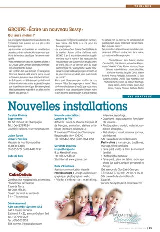 • Nous avons renégocié le contrat des cantines, 
avec baisse des tarifs à la clé pour les 
Buxangeorgiens. 
• La scandaleuse Sem Solaire (Société filiale de 
la mairie)! Aucun chiffre d’affaires mais 
130000 €, en 3 ans de rémunération supplé-mentaire 
pour le maire et des repas dans les 
restaurants de luxe (Lasserre, l’un des plus chers 
de Paris, etc.) et ce dernier crie au loup! 
Comment ose-t-il? Quel cynisme! Quelle impu-dence! 
Écraser les Buxangeorgiens d’impôts et 
lui, vivre comme un nabab, dans quel monde 
se croit-il? 
Alors quel Buxangeorgien souffre de ces 
mesures? Quel Buxangeorgien a moins? Nous 
confirmons les baisses d’impôts que nous avons 
promises et nous laissons parler l’ancien maire 
et son ancienne adjointe qui en 16 ans de mandat 
Oui, je le répète très clairement, nous faisons des 
économies mais aucune sur « le dos » des 
Buxangeorgiens. 
Les économies sont réalisées en remettant en 
cause les contrats ou les locations que nous qua-lifions 
de honteux, passés par l’ancienne muni-cipalité 
: 
• Nous remettons en cause les «bonnes affaires» 
du Groupe Saint-Germain (promoteur immobi-lier, 
omniprésent à Bussy). 
• Les contrats tels que Citelum (Éclairage) (le 
Directeur Général a été licencié par le nouvel 
actionnaire), la maison bleue (crèches), la Focel : 
les 3 dirigeants ont été révoqués par le Conseil 
d’Administration avec plainte au pénal (j’imagine 
que la gestion ne devait pas être exemplaire! 
Mais la précédente majorité et ses alliés ne s’en 
étaient pas aperçus?) 
n’a jamais rien vu, rien su, n’a jamais posé de 
question, bref a suivi fidèlement l’ancien maire. 
Alors qui aura moins? 
Des promoteurs et investisseurs immobiliers, cer-tainement, 
différents contractants de la mairie, 
oui, mais aucun Buxangeorgien. 
Chantal Brunel , Yann Dubosc, Martine 
Candau–Tilh, Loïc Masson, Amandine Roujas, 
Alain Chilewski, Chau Abdoul Mazidou, Serge 
Sithisak, Isabelle Prieur, Ludovic Boutillier, 
Christine Aranda, Jacques Canal, Yvette 
Richard, Franco Panigada, Sokunthéa TE, Eddi 
Cartone, Khalida Cherifi, Eddy Ngombe, Elise 
Phahongchanh, Franck Le Millour–Woirhaye, 
Claire Merlin, Jimmy Vitalis, Marie-José 
Simon, Thierry Thoison, Nathalie Nuttin 
GROUPE «Écrire un nouveau Bussy» 
Qui aura moins ? 
T R I B U N E S 
Nouvelles installations 
Caroline Rivierre 
Sage-femme 
38, bd Thibault-de-Champagne 
Tél. : 0645239784 
Courriel : caroline.rivierre@gmail.com 
Julien Turpin 
Univers Protéine 
Magasin de nutrition sportive 
16, bd de Lagny 
0160353251 ou 0644167697 
Cube de Bois 
Constructeur maisons bois, extensions, 
rénovations, décoration 
7, rue de Torcy 
Tel 0184191635 
Ouvert du lundi au vendredi 
9 h - 17 h non stop 
Déménagement : 
ASM Assembly Systems SAS 
ZAC Léonard de Vinci 
Bâtiment A – 22, avenue Graham Bell 
Tél. : 0179949122 
Fax : 0160032153 
Site internet : www.siplace.com 
Nouvelle association : 
Lumière de Vie 
Activités : cours de chinois d’anglais et 
de français, animation, ateliers artis-tiques 
(peinture, sculpture…) 
11 boulevard Thibaud-de-Champagne 
Responsable : Mme CHENG 
Tél. : 0164667158 ou 0651643168 
Gersende Diquelou 
Hypnothérapeute 
9 bd Mendès-France. 
Tél. : 0652641421 
Site internet www.gdreve.com 
Bulle d’Émotions 
Agence communication visuelle 
Professionnels : Design audiovisuel-graphique- 
photographie – web : 
• Vidéo d’entreprise : marketing, 
V I E P R A T I Q U E 
interview, reportage… 
• Graphisme : logo, plaquette, flyer, iden-tité 
visuelle… 
• Photographie : produit, matériel, cor-porate, 
enseigne… 
• Web design : visuel, réseaux sociaux, 
site Internet 
Site : www.bulle-d-emotions.com 
Particuliers : naissances, baptêmes, 
mariage, fêtes familiales 
• Faire-part vidéo & film évènement 
familial 
• Photographie familiale 
• Faire-part, plan de table, montage 
photo sur cadre, unique, personnel et 
design. 
156 avenue du Clos-Saint-Georges 
Tél : 06 64 37 60 08- 09 50 75 56 37 
Site : www.bulle-d-emotions.fr 
Courriel : 
corinne.fleury@bulle-d-emotions.com 
BUSSY MAG N° 168 - OCTOBRE 2014 I 29 
 
