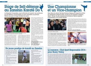 S P O R T S P O R T 
TAE KWON DO BUSSY Une Championne 
et un Vice-champion 
Deux élèves du club de Tae Kwon Do Sarun Dojang ont remporté les titres 
de championne (catégorie Sénior -62 kg) et vice-champion (catégorie 
Sénior -68 kg), lors des championnats de Seine-et-Marne organisés 
à Coulommiers, le 25 octobre dernier. 
Le coach David Dubois est fier de ses deux champions : 
Andres Donzel et Maureen Nivelle. 
Sélectionnés pour les championnats Ile-de-France du 21décembre 
prochain, Maureen Nivelle et Andres Donzel porteront ainsi 
les couleurs du club de Bussy et auront pour mission de se qua-lifier 
aux championnats de France, comme en 2012. 
Originaire de Corée, le Tae Kwon Do signifie littéralement « la 
Voie des pieds et des poings ». Cet art martial moderne est 
devenu discipline olympique en 2000. Basé sur le respect de 
soi et des autres et de plus en plus pratiqué par les femmes, le 
Tae Kwon Do est également très prisé pour ses techniques de 
self défense et son jeu de jambes. 
À Bussy, Maître Sarun accueille les taekwondoïstes (pratiquants 
de Tae Kwon Do) tous les lundis et jeudis au gymnase Michel- 
Jazy. Pour information, Maître Sarun Suphouridh a débuté le 
Tae Kwon Do, à l’âge de 15 ans, sous la direction du Grand Maître 
Lee Kwan Young, 9eDan et pionnier de cet art martial en France. 
Professeur diplômé d’État, 6e Dan, membre permanent de 
l'équipe de France Technique et membre du jury pour le passage 
de grade des hauts gradés, Maître Sarun est un pratiquant com-plet, 
maintes fois médaillé. 
Actuellement, Maître Sarun enseigne à temps complet, dis-pensant 
ainsi plus de 20 cours par semaine pour un public de 
débutants et confirmés, âgés de 6 à 60 ans. Venez découvrir 
le Tae Kwon Do après les fêtes de fin d’année. Une séance 
d’essai gratuite vous sera offerte, de manière à bien débuter 
l’année 2015. 
Site Internet : www.sarun-dojang.com 
Facebook : www.facebook.com/taekwondosarundojang 
Dans les années 80, Maître Sarun a remporté huit coupes de 
France dont trois en Combat, trois en Technique et deux en 
Casse. 
VOLLEY 
Le macaron « Club Sport Responsable 2014 » 
pour Bussy Volley 
Dans le cadre de son programme qui encourage les clubs à développer leurs actions 
pour un sport responsable, l’assureur Generali a lancé le macaron « Club Sport 
Responsable 2014 », qui fait office de label pour les clubs. Pour Bussy Volley c’est la 
reconnaissance de bonnes pratiques, mais aussi d’un formidable état d’esprit. Le 
club soutient en effet chaque année la lutte contre la mucoviscidose en organisant 
un tournoi de volley. Autre initiative bienvenue : la promotion du sport au féminin 
dans les différentes instances du club (encadrement, gestion…) et la création de 
collectifs et d’équipes féminines visant à développer le nombre de pratiquantes au 
sein du club. La participation au challenge de France vétéran a également suscité 
des vocations; l'inscription en championnat étant l'occasion de faire passer un 
message important sur la santé et le sport. Un grand bravo à tous nos volleyeurs! 
ARTS MARTIAUX Stage de Self-défense 
au Zanshin Karaté Do 
Le dimanche 16 novembre, sous la direction de Laurent, leur professeur 
de self-défense, 32 participants se sont rassemblés au gymnase 
Michel-Jazy pour le stage de début de saison. 
Les demonstrations de self-défense de Laurent permettent aux élèves 
d’apprendre les techniques pour neutraliser un agresseur. 
Pour certains, pratiquants du S’Body et 
karatékas, ce fut un travail de perfec-tionnement 
dans la continuité de leur 
apprentissage habituel. Pour d’autres, 
parents, amis ou famille, cette discipline 
était totalement inconnue. Ce fut alors 
une découverte aussi passionnante 
qu’enrichissante. Même si les élèves ne 
se connaissaient pas tous, une très 
bonne ambiance s’est tout de suite ins-tallée, 
dès les premiers mouvements. 
Le stage a débuté par des méthodes 
simples et fondamentales, utiles pour 
se défendre facilement et rapidement 
contre un adversaire. Des exercices 
précis et rigoureux, mais aussi lu-diques, 
se sont enchaînés toute la ma-tinée. 
Les élèves les ont exécutés très 
sérieusement, mais aussi dans la 
bonne humeur et les rires. 
Les nombreux changements de parte-naires 
leur ont permis de faire connais-sance, 
mais aussi d’affirmer leur maî-trise 
avec différents adversaires, ou 
bien de découvrir l’efficacité des tech-niques 
dans des situations difficiles. 
Après deux heures et demi d’entraîne-ment, 
tous ont été surpris de voir qu’il 
était l’heure de s’arrêter ! 
Laurent, le professeur, a été très satis-fait 
du très bon déroulement de ce 
stage. Il a été agréablement surpris 
par l’enthousiasme et l’apprentissage 
rapide de tous les participants. 
Tout le monde s’est retrouvé autour 
d’un pot de l’amitié qui a clôturé ce di-manche 
matin et qui a permis de faire 
plus ample connaissance. Le prochain 
stage aura lieu, pendant le week-end de 
l’Ascension, comme tous les ans en 
Normandie. 
Pour les entraînements habituels, 
l’inscription peut se faire toute l’an-née. 
Les cours de Self-Défense ont lieu 
tous les samedis, de 11 h à 12 h au Gym-nase 
Michel-Jazy. 
Section Self-Défense 
du Club Zanshin-Karate-Do-Bussy 
Tel : 0160430688 
Email : zkd77@wanadoo.fr 
Site : www.zkd-bussy.fr 
Un jeune prodige de karaté au Zanshin 
Un palmarès très riche pour une ascen-sion 
fulgurante. Voici le parcours de 
Jean-Guillaume Bardot, ceinture noire 1er 
dan de karaté à 16 ans, 2e Dan à 18 ans 
et 3e Dan à 21 ans. 
• vice champion de Seine-et-Marne en 
2013 
• champion de Seine-et-Marne en 2014 
• champion universitaire du Nord/Pas-de- 
Calais 2014 
• 4 fois champion Ile-de-France Wado 
• 2 fois vice-champion de France Wado 
2012-2013 
• 4 fois champion de France Wado 
2009, 2010, 2011 et 2014 
• vainqueur de la German Cup 2012 
Leipzig 
• 7e coupe d'Europe Wado 2013 
Budapest 
• 3e coupe d'Europe Wado Equipe 2013 
• 3e coupe internationale de Kayle 
(Luxembourg) 2012 et 2013 
• sélectionné en Équipe de France pour 
la coupe d’Europe 2014 à Milan. 
• sélectionné en Équipe de France pour 
la coupe du monde 2015 - Japon 
• médaille de la ville de Bussy Saint- 
Georges 
I BUSSY MAG N° 24 169 - NOVEMBRE 2014 BUSSY MAG N° 169 - NOVEMBRE 2014 I 25 
 