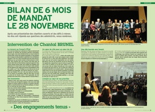 D O S S I E R D O S S I E R 
Après une présentation des chantiers ouverts et des défis à relever, 
les élus ont répondu aux questions des administrés, venus nombreux. 
Le recours au Conseil d’État 
« Un mot tout d’abord sur la décision du Tribunal Administratif 
d’annuler les résultats des dernières élections municipales. 
Vous le savez, nous avons décidé de faire un recours devant le 
Conseil d’Etat, recours qui suspend l’annulation, et nous gardons 
donc le temps de cette procédure la plénitude de nos attributions. 
Pourquoi? C’est vrai, il faut reconnaître que nous avons été stu-péfaits 
que ceux qui avaient commis la faute puissent en béné-ficier. 
Vous avouerez que c’est l’inverse d’une belle leçon de 
morale. Notre liste sort des élections largement gagnante. Nous 
n’avons commis aucune faute. Nos comptes de campagne sont 
approuvés. Et à cause d’une erreur de l’ancien maire, perdant, 
qui nous décerne avec mépris des brevets d’incompétence mais 
qui « oublie » au 1er tour d’indiquer sur ses listes qu’une de ses 
colistières est allemande, vous devriez retourner aux urnes? 
Parce que Madame Pisi, qui a elle aussi perdu les élections, 
fait un recours en annulation, aidée par Paul Faye, lui aussi 
un grand ami de l’ancien maire? C’est impensable. Et c’est 
pourquoi nous avons fait ce recours devant le Conseil d’État. » 
Des économies 
« Depuis 6 mois, nous avons ouvert de nombreux chantiers. 
Nous n’avons pas de baguette magique, mais nous avons déjà 
impulsé un certain nombre de réformes, au premier rang des-quelles 
un assainissement de nos finances publiques, et croyez-moi, 
ce n'est pas une mince affaire. 
Nous nous sommes d’abord attaqués au train de vie de la mai-rie. 
En 6 mois, nous avons diminué : 
- De 263000 € le budget de la communication. 
- De 11000 € celui du carburant. 
- De 64000 € celui des restaurants et réceptions. 
Autre exemple : le budget de l’informatique, il représentait 
1,5 million par an. Nous l’avons largement réduit en changeant 
de fournisseur. 
L’infogérance est passée de 628000 € par an à 266000 €. 
L’achat de matériel est passé de 840000 € à 200000 €, soit 
un total d’environ 1 million d’€ d’économies. » 
Un coeur de ville pour un coeur de vie 
Si la baisse des impôts est une priorité de la municipalité, un 
autre projet, cher à Chantal Brunel, est de créer un véritable 
coeur de ville, animé et chaleureux. 
Mme le maire fait le constat suivant : « Notre ville souffre d'une 
absence de centre-ville, ce qui rend complexe toute création 
de centre de vie. La ville a été créée rapidement, trop rapide-ment, 
sans que soit pensée l'organisation de la vie sociale. 
Mais Bussy n'est pas une cité dortoir, loin de là! Pourtant, si 
l'on regarde bien, aujourd’hui le coeur de ville est la gare RER : 
c’est à dire un endroit où l’on part pour ailleurs. Or moi, je 
crois qu'une ville est d'abord incarnée par le lien social, par 
les contacts des gens entre eux, par un jardin pour enfants où 
les parents discutent sur les bancs autour : cela peut paraître 
simple mais je ne veux pas de chantiers grandioses, de grandes 
statues, je ne suis pas mégalo. Moi, ma mission de maire, c'est 
juste que vous vous sentiez bien, ensemble, dans votre ville. 
Et je trouve que c'est une formidable ambition. (…) Un coeur 
de ville pour un coeur de vie! » 
L’emploi au coeur de nos priorités 
Autre projet phare pour Bussy : une réelle mobilisation pour l’em-ploi 
et plus spécifiquement l’emploi local. Nos projets : limiter le 
temps de transport, améliorer ainsi la qualité de vie des travail-leurs, 
polluer moins, mais aussi dynamiser le secteur économique 
de Bussy. 
Pour relever ce défi, Chantal Brunel mise sur « la création d’un 
ensemble mixte : hôtel d’entreprises, avec de véritables ser-vices 
et un accompagnement aux jeunes entreprises, et un 
centre de télétravail, mais aussi la réalisation d’un forum de 
l’emploi au printemps. Parce que même si l'emploi n'est pas 
la première mission d'une municipalité, nous devons être aux 
côtés de ceux qui cherchent un emploi, dans cette période 
économique extrêmement difficile. » 
Une ville tournée vers l’avenir 
Regrettant l’état des finances de Bussy à l’arrivée de la nouvelle 
municipalité, et notamment les impôts excessifs et en hausse 
constante dont ont dû s’acquitter les Buxangeorgiens, Chantal Brunel 
a dénoncé les nombreuses dépenses qu’a supportées Bussy, des 
dépenses qui, selon un rapport de la Chambre des Comptes « étaient 
souvent éloignées de l’intérêt des Buxangeorgiens ». 
Mme le maire a ensuite présenté sa vision de la ville, à la hauteur de 
Bussy, qui selon elle, « a droit à un bel avenir. Nous romprons avec 
le bétonnage, nous mettrons l’accent sur la qualité de vie, les 
loisirs et l’emploi. Bussy demain, c’est Bussy apaisée, Bussy 
rénovée, Bussy restaurée dans son image, Bussy préservée, 
Bussy pour tous! » 
BILAN DE 6 MOIS 
DE MANDAT 
LE 28 NOVEMBRE 
« Des engagements tenus » Fiscalité, éthique, cadre de vie…Face à un public très attentif, Chantal Brunel a réaffirmé les engagements forts pris pendant les 
dernières élections. 
I BUSSY MAG N° 14 170 - DÉCEMBRE 2014 
Souhaitant gérer la ville en toute transparence, les élus ont voulu à travers cette réunion associer les Buxangeorgiens aux 
projets de Bussy. 
BUSSY MAG N° 170 - DÉCEMBRE 2014 I 15 
Intervention de Chantal BRUNEL 
 