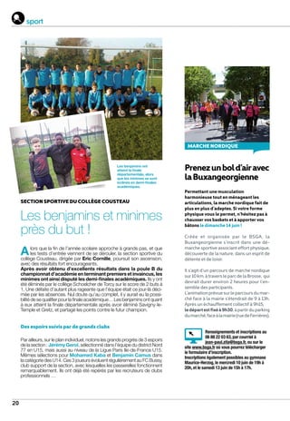 20
sport
SECTION SPORTIVE DU COLLÈGE COUSTEAU
Les benjamins et minimes
près du but !
Alors que la fin de l’année scolaire approche à grands pas, et que
les tests d’entrée viennent de se dérouler, la section sportive du
collège Cousteau, dirigée par Eric Cornille, poursuit son ascension,
avec des résultats fort encourageants.
Après avoir obtenu d’excellents résultats dans la poule B du
championnat d’académie en terminant premiers et invaincus, les
minimes ont ainsi disputé les demi-finales académiques. Ils y ont
été éliminés par le collège Schoelcher de Torcy sur le score de 2 buts à
1. Une défaite d’autant plus rageante que l’équipe était ce jour-là déci-
mée par les absences. Nul doute qu’au complet, il y aurait eu la possi-
bilité de se qualifier pour la finale académique… Les benjamins ont quant
à eux atteint la finale départementale après avoir éliminé Savigny-le-
Temple et Gretz, et partagé les points contre le futur champion.
Des espoirs suivis par de grands clubs
Par ailleurs, sur le plan individuel, notons les grands progrès de 3 espoirs
de la section : Jérémy Gerol, sélectionné dans l’équipe du district Nord
77 en U15, mais aussi au niveau de la Ligue Paris Ile-de-France U15.
Mêmes sélections pour Mohamed Kaba et Benjamin Camus dans
la catégorie des U14. Ces 3 joueurs évoluent régulièrement au FC Bussy,
club support de la section, avec lesquelles les passerelles fonctionnent
remarquablement. Ils ont déjà été repérés par les recruteurs de clubs
professionnels …
Les benjamins ont
atteint la finale
départementale, alors
que les minimes se sont
inclinés en demi-finales
académiques.
MARCHE NORDIQUE
Prenezunbold’airavec
laBuxangeorgienne
Permettant une musculation
harmonieuse tout en ménageant les
articulations, la marche nordique fait de
plus en plus d’adeptes. Si votre forme
physique vous le permet, n’hésitez pas à
chausser vos baskets et à apporter vos
bâtons le dimanche 14 juin !
Créée et organisée par le BSGA, la
Buxangeorgienne s’inscrit dans une dé-
marche sportive associant effort physique,
découverte de la nature, dans un esprit de
détente et de loisir.
Il s’agit d’un parcours de marche nordique
sur10km,àtraversleparcdelaBrosse, qui
devrait durer environ 2 heures pour l’en-
semble des participants.
L’animationprévuesurleparcoursdumar-
ché face à la mairie s’étendrait de 9 à 13h.
Après un échauffement collectif à 9h15,
ledépartestfixéà9h30,àpartirduparking
dumarché,faceàlamairie(ruedeFerrières).
Renseignements et inscriptions au
06 88 22 03 63, par courriel à
jean-paul.zita@bsga.fr, ou sur le
site www.bsga.fr où vous pourrez télécharger
le formulaire d’inscription.
Inscriptions également possibles au gymnase
Maurice-Herzog, le mercredi 10 juin de 19h à
20h, et le samedi 13 juin de 15h à 17h.
 