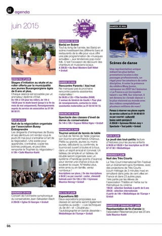06
agenda
juin 2015
JUSQU’AU 27 JUIN
Stages d’initiation au skate et au
roller offerts par la municipalité
aux jeunes Buxangeorgiens âgés
de 8 ans et plus.
Chaque séance est encadrée par un
animateur diplômé d’Etat.			
De 10h à 12h pour les rollers, de 14h à
15h30 pour le skate board (jusqu’à la fin du
mois de mai uniquement). Renseignements
auprès du service vie associative au 01 64
66 60 01.
JEUDI 28 MAI
Nuit de la négociation organisée
par l’association Bussy
Entreprendre
Les dirigeants d’entreprises de Bussy
et ses alentours ont rendez-vous le
jeudi 28 mai pour s’entraîner à l’art de
la négociation. Une soirée pour
apprendre, s’entraîner, copier les
bonnes pratiques, et peut-être
remporter le Trophée du négociateur !	
A 19h • Salle Maurice-Koehl
VENDREDI 29 MAI
Concert de l’orchestre symphonique
du conservatoire Jean-Sébastien-Bach 	
A 20h30 • Eglise St-Georges • Gratuit
VENDREDI 29 MAI
Bar(s) en Scène
Tout au long de l’année, les Bar(s) en
scène investissent les différents bars et
restaurants de la ville pour vous offrir
une jolie programmation de «musiques
actuelles », aux tendances pop-rock/
folk. C’est l’occasion de découvrir des
chanteurs et musiciens locaux. 		
A 20h30 • Au Best Western Golf Hôtel
• Gratuit
SAMEDI 30 MAI
Rencontre Parents / Ass’mat
Ne manquez pas la prochaine
rencontre parents-assistantes
maternelles !
De 9h30 à 13h • Pôle familles (RAM) 		
2 avenue du Général-de-Gaulle • Pour plus
de renseignements, contactez le relais
assistantes maternelles au 01 64 44 44 10.
DIMANCHE 31 MAI
Spectacle des classes d’éveil de
danse du conservatoire			
De 14h à 18h • Espace Métiss’Ages • Gratuit
DIMANCHE 31 MAI
Tournoi amical de tennis de table
Le Club de Tennis de Table organise
son tournoi annuel Patrick-Cheroux.
Petits ou grands, jeunes ou moins
jeunes, débutants ou confirmés, le
tournoi est ouvert à toutes et à tous,
dans un esprit amical et convivial. Un
tableau de simple et un tableau de
double seront organisés avec un
système d’handicap (points d’avance)
pour donner une chance à tous de
soulever la coupe. N’hésitez plus,
entre amis ou en famille, venez
nombreux !			
Inscriptions sur place, ( fin des inscriptions
à 9h30 ) ou par courriel : castor_chinois@
hotmail.com• De 10h à 16h • Gymnase
Maurice-Herzog • Gratuit
DU 2 AU 27 JUIN
Expositions BD
Deux expositions proposées aux
classes en semaine seront également
ouvertes au public : « Les techniques
du 9e Art » et « Double jeu :
l’autobiographie en bande dessinée ».	
Médiathèque de l’Europe • Gratuit
JEUDI 4 JUIN
Le jeudi des tout-petits: lecture
d’histoires pour les jeunes enfants 		
A 9h30 et 10h30 • Sur inscription au 01 64
67 47 00 • Médiathèque
VENDREDI 5 JUIN
Nuit des Très Courts
Le Très Court International Film Festival
est un évènement sans frontières, avec
des projections de Très Courts
(court-métrage de 3 minutes max) en
simultané dans près de cent villes en
France et dans 23 autres pays.
1ère partie par les élèves de
l’association Théâtre en herbe sur la
thématique du cinéma 		
19h30 : sélection familiale à partir de 6 ans 	
20h30 : sélection internationale		
A partir de 19h • Médiathèque de l’Europe •
Gratuit					
SAMEDI 6 ET DIMANCHE 7 JUIN
Représentation de fin d’année de
l’association Résonances pour ses 20 ans 	
Salle Maurice-Koehl
SAMEDI 30 MAI
Scènes de danse
Une représentation unique
mêlant les plus belles
prestations locales à des
passages professionnels, un
régal pour les amateurs de cette
discipline. A noter la présence
du célèbre Bboy Junior,
vainqueur en 2007 de l’émission
« La France a un incroyable
talent » sur M6. Sur internet, il
est devenu le « break-dancer »
le plus visionné au monde avec
des vidéos comptabilisant
plusieurs millions de vues !
Pensez à réserver vos places auprès
du service culturel au 01 64 66 60 01
ou par courriel : culturel@
bussy-saint-georges.fr
À 20h30 • Gymnase Michel-Jazy •
Spectacle • Tout public • Gratuit
 