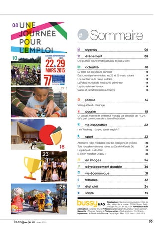| N° 173 - mars 2015 05
	 agenda 06
	évènement 08
Une journée pour l’emploi à Bussy, le jeudi 2 avril
	actualité 10
Du soleil sur les séjours jeunesse 10 
Élections départementales: les 22 et 29 mars, votons !  11 
Une cantine toute neuve au Clos 12 
La Police municipale mise sur la prévention 14
Le parc-relais en travaux 14
Marne-et-Gondoire reste autonome 15 
 
	famille 16
Visite guidée du Pass’age
	dossier 18
Un budget maîtrisé et ambitieux marqué par la baisse de 17,2%
de la part communale de la taxe d’habitation.
	 vie associative 22
I am Teaching : do you speak english ?  
	sport 23
Athlétisme : des médailles pour les collégiens et lycéens 23 
Trois nouvelles ceintures noires au Zanshin Karaté Do 24
La galette du Judo-Club  25 
Et si l’on marchait un peu ?  25 
	 en images 26
	 développement durable 30
	 vie économique 31
	tribunes 32
	 état civil 34
	santé 35
Réalisation : Service communication, Hôtel de
ville, place de la mairie, 77600  Bussy Saint-
Georges Tél. : 01 64 66 24 24 • Directeur de la
publication : Chantal Brunel • Rédacteurs : Sabah Boushaba, Fabien Jambart.
Maquette : Thomas Racinet • Photographes : Tout en photo, Éric Braire •
Impression : le Réveil de la Marne • Dépôt légal : Mars 2015. issn : 1284-1978
Sommaire#
2229MARS2015
ÉLECTIONSdÉpARTEMENTALES
1er TOuR 2e TOuR
Plus d'informations sur :
seine-et-marne.fr ft
LES 22 ET 29 MARS pROChAINS, vOuS ChOISIREz
vOS CONSEILLERS dÉpARTEMENTAux EN ChARgE :
ALORS vOTEz !
 des collèges,
 des routes départementales,
 de Seine-et-Marne Express,
 des actions sociales pour les
personnes handicapées,
âgées ou en difficulté,
 du soutien à la vie culturelle
et sportive,
 du Plan de l’eau,
 de l’aménagement numérique
 etc.
26
18
23
16
10
UNE
JOURNÉE
POUR
l’EMPLOI
1ère
édition
en Marne et Gondoire
Rencontres chefs d’entreprise, personnes en recherche d’emploi,
professionnels de l’emploi, centres de formation
JEUDI 2 avril 2015
Bussy-Saint-Georges
Gymnase Maurice Herzog
Boulevard des Genêts
9h30-17h30
Entrée libre
Ouvert à tous
Programme détaillé
sur www.marneetgondoire.fr
08
 