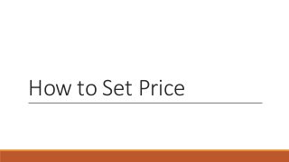 How to Set Price
 