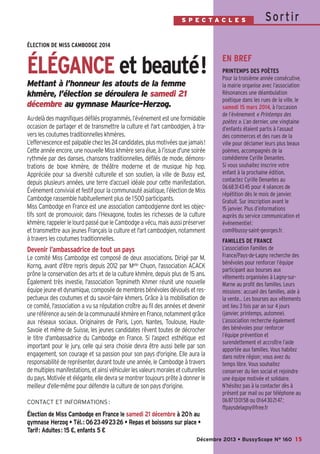 S P EC TA C L E S

So r t i r

ÉLECTION DE MISS CAMBODGE 2014

ÉLÉGANCE et beauté!
Mettant à l’honneur les atouts de la femme
khmère, l’élection se déroulera le samedi 21
décembre au gymnase Maurice-Herzog.
Au-delà des magnifiques défilés programmés, l’événement est une formidable
occasion de partager et de transmettre la culture et l'art cambodgien, à travers les coutumes traditionnelles khmères.
L’effervescence est palpable chez les 24 candidates, plus motivées que jamais!
Cette année encore, une nouvelle Miss khmère sera élue, à l’issue d’une soirée
rythmée par des danses, chansons traditionnelles, défilés de mode, démonstrations de boxe khmère, de théâtre moderne et de musique hip hop.
Appréciée pour sa diversité culturelle et son soutien, la ville de Bussy est,
depuis plusieurs années, une terre d’accueil idéale pour cette manifestation.
Événement convivial et festif pour la communauté asiatique, l’élection de Miss
Cambodge rassemble habituellement plus de 1500 participants.
Miss Cambodge en France est une association cambodgienne dont les objectifs sont de promouvoir, dans l’Hexagone, toutes les richesses de la culture
khmère, rappeler le lourd passé que le Cambodge a vécu, mais aussi préserver
et transmettre aux jeunes Français la culture et l'art cambodgien, notamment
à travers les coutumes traditionnelles.

Devenir l’ambassadrice de tout un pays
Le comité Miss Cambodge est composé de deux associations. Dirigé par M.
Korng, avant d’être repris depuis 2012 par Melle Chuon, l'association ACACK
prône la conservation des arts et de la culture khmère, depuis plus de 15 ans.
Également très investie, l'association Tepnimeth Khmer réunit une nouvelle
équipe jeune et dynamique, composée de membres bénévoles dévoués et respectueux des coutumes et du savoir-faire khmers. Grâce à la mobilisation de
ce comité, l'association a vu sa réputation croître au fil des années et devenir
une référence au sein de la communauté khmère en France, notamment grâce
aux réseaux sociaux. Originaires de Paris, Lyon, Nantes, Toulouse, HauteSavoie et même de Suisse, les jeunes candidates rêvent toutes de décrocher
le titre d'ambassadrice du Cambodge en France. Si l’aspect esthétique est
important pour le jury, celle qui sera choisie devra être aussi belle par son
engagement, son courage et sa passion pour son pays d'origine. Elle aura la
responsabilité de représenter, durant toute une année, le Cambodge à travers
de multiples manifestations, et ainsi véhiculer les valeurs morales et culturelles
du pays. Motivée et élégante, elle devra se montrer toujours prête à donner le
meilleur d’elle-même pour défendre la culture de son pays d'origine.
CONTACT ET INFORMATIONS :

EN BREF
PRINTEMPS DES POÈTES
Pour la troisième année consécutive,
la mairie organise avec l’association
Résonances une déambulation
poétique dans les rues de la ville, le
samedi 15 mars 2014, à l’occasion
de l’événement «  Printemps des
poètes  ». L’an dernier, une vingtaine
d’enfants étaient partis à l’assaut
des commerces et des rues de la
ville pour déclamer leurs plus beaux
poèmes, accompagnés de la
comédienne Cyrille Denantes.
Si vous souhaitez inscrire votre
enfant à la prochaine édition,
contactez Cyrille Denantes au
0668314345 pour 4 séances de
répétition dès le mois de janvier.
Gratuit. Sur inscription avant le
15 janvier. Plus d’informations
auprès du service communication et
événementiel:
com@bussy-saint-georges.fr.
FAMILLES DE FRANCE
L’association Familles de
France/Pays-de-Lagny recherche des
bénévoles pour renforcer l’équipe
participant aux bourses aux
vêtements organisées à Lagny-surMarne au profit des familles. Leurs
missions: accueil des familles, aide à
la vente… Les bourses aux vêtements
ont lieu 3 fois par an sur 4 jours
(janvier, printemps, automne).
L’association recherche également
des bénévoles pour renforcer
l’équipe prévention et
surendettement et accroître l’aide
apportée aux familles.  Vous habitez
dans notre région; vous avez du
temps libre. Vous souhaitez
conserver du lien social et rejoindre
une équipe motivée et solidaire.
N’hésitez pas à la contacter dès à
présent par mail ou par téléphone au
0687130158  ou 0164302147;
ffpaysdelagny@free.fr

Élection de Miss Cambodge en France le samedi 21 décembre à 20h au
gymnase Herzog • Tél.: 0623492326 • Repas et boissons sur place •
Tarif: Adultes: 15 €, enfants 5 €
Décembre 2013 • BussyScope N° 160 15

 