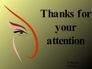 Thanks for your attention © Marcel Schöne 