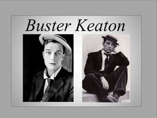 Buster Keaton

 