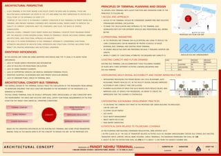 PANDIT NEHRU TERMINAL,
I MAJOR DESIGN STUDIO I ARCHITECTURAL DESIGN – V I VI SEM, B. Arch I
A R C H I T E C T U R A L C O N C E P T I SUBMITED BY I SIGNATURE I I SHEET NO I
5
N.KEERTHI
ARCHITECTURAL PERSPECTIVE
• A BUS TERMINAL IS THE POINT WHERE A BUS ROUTE STARTS OR ENDS AND IN GENERAL, THOSE ARE
FACILITIES WHICH REPRESENT THE DOOR OF THE CITY AND BRING THE FIRST IMPRESSION TO VISITOR AS A
FOCAL POINT AT THE ENTRANCE OF EVERY CITY.
• PURPOSE OF THIS STUDY IS TO RESEARCH CURRENT CONDITION OF BUS TERMINALS IN PANDIT NEHRU BUS
TERMINAL AND PRESENT FINDINGS COMPARED WITH MODERN GLOBAL TRENDS AIMED TO IMPROVE THE
QUALITY OF CURRENT CONDITION, MEET THE STANDARDS, AND FULFIL THE NEEDS OF DIVERSE
STAKEHOLDERS.
• ANALYSIS COVERS 1 PRIMARY STUDY PANDIT NEHRU BUS TERMINAL,1 DESKTOP STUDY MAHRANA PRATAP
ISBT. THE ANALYSIS COVERS MODERN GLOBAL TRENDS IN TERMINALS' DESIGN, INCLUDING GENERAL URBAN,
ARCHITECTURAL, AND STRUCTURAL APPROACH IN ANALYSIS.
• THE GOAL IS TO SHOW DEPENDENCE OF BUS TERMINALS' OPERABILITY, CONSIDERING FUNCTIONAL
ATTRIBUTES INFLUENCED BY ARCHITECTURAL EXPRESSION AND STRUCTURAL SYSTEMS, INCLUDING THEIR
IMPACT ON CREATING MEMORABLE AND NOTICEABLE LANDMARK
IDENTIFIED DEFICIENCIES
IN THE EXISTING ISBT THERE ARE SOME IDENTIFIED DEFICIENCIES AND THE TH GOAL IS TO AVOID THOSE
DEFICIENCIES
• LACK OF FEEDER SERVICE PROVISION AND INTEGRATION
• LACK OF FACILITIES FOR PEDESTRAIN CIRCULATION
• LACK OF DIABLE FRIENDLY ELEMENTS
• LACK OF SUPPORTING SERVICES LIKE MEDICAL EMERGENCY,TERMINAL POLICE.
• IDENTIFIED SHORTFALL IN BOARDING BAYS AND PRIVATE VEHICULAR PARKING.
• LACK OF GREENARY PUBLIC SPACES IN TERMINAL AREA
ARCHITECTURAL CONCEPT-BUS TERMINAL
THE OVERALL DESIGN OF THE TERMINAL SHOULD TRACE THE CIRCULATION OF THE PASSENGERS FROM ARRIVAL
TO DEPARTURE ENSURING THAT EACH JUNCTURE REQUIRED IN THE MOVEMENT OF THE PASSENGER IS AS
SEAMLESS AS POSSIBLE.
THE BUS STAND/ TERMINAL SHALL BE VISUALLY APPEALING; OPEN, SPACIOUS,WELL-LIT AND CONSISTENT WITH
THE ENVIRONMENT. THE SPACE AND FACILITIES HERE SHALL SATISFY FUNCTIONAL REQUIREMENTS IN THE PEAK
HOUR FOR THE TARGET YEAR UNDER ALL OPERATING CONDITIONS.
CONCEPT
THERMAL COMFORT
DIABLE FRIENDLY
CLIMATE RESPONSIVE
GOOD PEDESTRAIN
CIRCUL;ATION
VEHICULAR CIRCULATION
REPRESENT REGIONAL HISTORY
BASED ON THE IDENTIFIED DEFICIENCIES IN THE EXISTING BUS TERMINAL AND SOME OTHER PARAMETERS
MAKING THESE AS THE MAJOR ASPECTS OF THE CONCEPT TO DESIGN THE ISBT IN THE PROPOSED SITE.
PRINCIPLES OF TERMINAL PLANNING AND DESIGN
TO DESIGN A BUS TERMINAL WITH GOOD FUNCTION AND OPERATION SOME OF THE
PRINCIPLES TO FOLLOW ARE
1.ACCESS AND APPROACH
• ACCESS TO THE TERMINAL SHOULD BE CONVENIENT, BARRIER FREE AND FACILITATE
STREAMLINED INTERNAL CIRCULATION.
• TO MAKE THE CIRUCULATION AND APPROACH TO THE TERMINAL EASY,
SEGREGATED ENTY EXIT FOR DIFFERENT VEHICLES AND PEDESTRAINS WILL WORKS
BETTER.
BUILT-
UP
ZONE
ENTRY EXIT NODE
N
2.OPERATIONAL PARAMETERS
• IN THE PROPOSED ISBT DYMANIC BAY ALLOCATIPONS ARE USING TO REDUCE THE
LAND COVERAGE,BAYS CAN BE MANAGED BY PROPER SCHEDULE OF BUSES
ENTERING INTO TERMINAL AND EXISTING FROM TERMINAL.
• 45 DEGREE ANGLED BUS BAYS ARE PREFEREBLE BECAUSE IT REQUIRES SHORTER CRB
LENGTH.
• WHEN IT COMES TO FUNCTIONAL ATTRIBUTES THE REQUIRED BAY CAPACITY IS
S.NO BAYS PRESENT
CAPACITY
PRESENT
DEMAND
1. LOADING 46 63
2. UNLOADING 15 11
3. IDLE 105 105
PROPOSED SITE PLAN FOR ISBT
ANGULAR BUS BAY ARRANGEMENT
3.EXISTING CAPACITY AND FUTURE DEMAND
4.INTEGRATING MULTI-MODAL ACCESSIBILITY AND FEEDER INFRASTRUCTURE
5.INTEGRATING SUSTAINABLE DEVELOPMENT PRACTICES
• TO DECREASE THE CARBON FOOT PRINT IN THE PROPOSED ISBT GREEN BUILDING TECHNOLOGIES
CAN BE USED LIKE
• ICLUDING SOLAR ENERGY
• LED LIGHTS
• SOLID WASTE MANAGEMENT
• WASTE WATER RECYCLING
• RAIN WATER HARVESTING
6.STATISTICAL DATA RELATED TO FSI,GROUNG COVERAGE
EXISTING BUS TERMINAL CAN ACCOMMODATE THESE FOLLOWING NUMBER
OF BUSES WITH THREE DIFFERENT ACTIVITIES LOADING,UNLOADING AND
IDLE BUS PARKING.
• INTEGRATING PROVISIONS FOR FEEDER MODES LIKE CYCLE RICKSHAWS, AUTO
RICKSHAWS, PRIVATE VEHICLES ETC. IN THE FACILITY DESIGN, ENSURES IMPROVED
ACCESSIBILITY AND CONFLICT FREE CIRCULATION.
• PLANNED ALLOCATION OF SPACE FOR SUCH MODES HELPS REDUCE DELAYS, AND
IMPROVES LEVEL OF SERVICE FOR PASSENGERS., IN ORDER TO CREATE THE
IMPRESSION THAT THE JOURNEY IS CONTINUOUS.
AS PER PLANNING AND BUILDING STANDARDS REGULATIONS, 2008 (UPDATED 2017)
I. AS PER CLAUSE 34 (3) “ IN CASE OF TRANSPORT RELATED ACTIVITIES SUCH AS; RAILWAY YARDS,RAILWAY STATION, BUS STANDS, BUS SHELTERS,
TRANSPORT DEPOT, AIRPORT, SPECIAL WARE HOUSING, CARGO TERMINALS, THE MAXIMUM PERMISSIBLE FAR SHALL BE 1.00
II. HEIGHT AS PER THE RESTRICTION SHALL BE 27M AS IT IS ABOUT 1.5 KM FROM THE NEAREST RUNWAY END.
MULTIMODFAL FEEDER SERVICE
DATE
 
