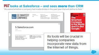 looks at Salesforce – and sees more than CRM 
“We asked whether a company had made strides in the past year that will define its field.” 
 