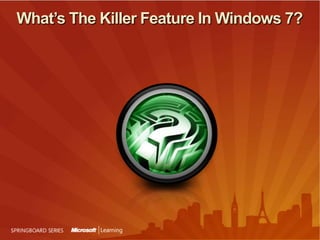 What’s The Killer Feature In Windows 7?