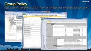 Control EnvironmentBuild PackageDefine applications and preferenceBundle supporting elements, i.e. Add-ins, languages, guides, etc.Office Customization Tool (OCT)Config.xmlEnforce system wide policyControl Office application @ a granular level – over 4000 objectsGroup Policies – Office admin templatesRealizing Office 2010 in Your EnterpriseDeploymentMany methods for delivering install packages (caching, MSI, scripts, SCE/SCCM, virtualization)Deployment method influences degree of control & monitoringGuidanceOffice Resource Kit (ORK)Security GuideTechNet CommunityTechNet Resource Centers