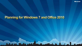 Planning for Windows 7 and Office 2010