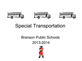 Special Transportation
Branson Public Schools
2013-2014

 