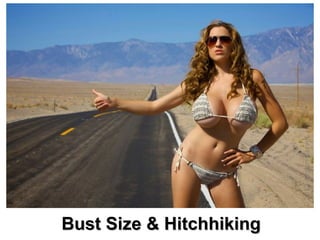 Bust SizeBust Size && HitchhikingHitchhiking
 