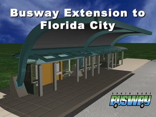 Busway Extension to
    Florida City
 