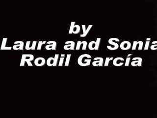 by  Laura and Sonia  Rodil García 