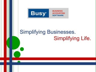Simplifying Businesses.
Simplifying Life.
 