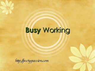 Busy Working



http:/peety-passion.com
      /
