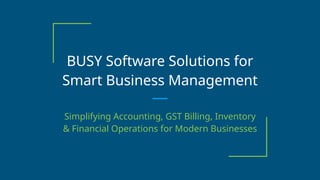 BUSY Software Solutions for Smart Business Management.pptx