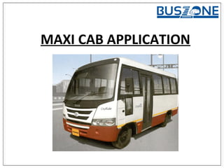 MAXI CAB APPLICATION
 