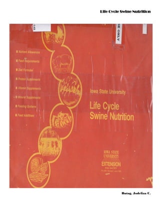 Life Cycle Swine Nutrition
Butag, Jodeliza C.
 