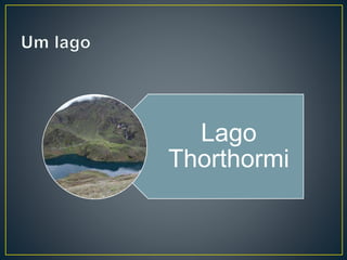 Lago
Thorthormi
 