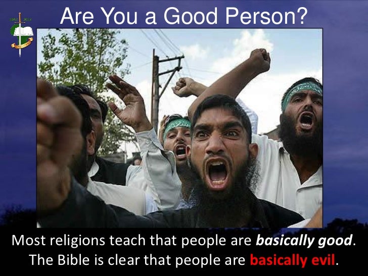 are all religions basically the same Don’t all religions basically teach the same thing a man once gave this illustration he said, “suppose you take ten men and blindfold them and lead them over to. are all religions basically the same Don’t all religions basically teach the same thing a man once gave this illustration he said, “suppose you take ten men and blindfold them and lead them over to.