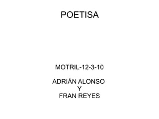 POETISA  MOTRIL-12-3-10 ADRIÁN ALONSO  Y FRAN REYES 