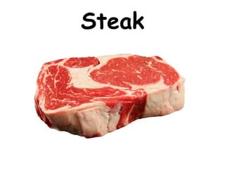 Steak