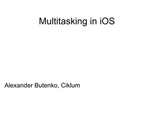 Multitasking in iOS ,[object Object]