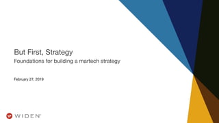 But First, Strategy
Foundations for building a martech strategy
February 27, 2019
 