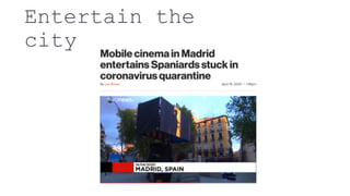 Entertain the
city
 