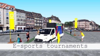 E-sports tournaments
 