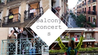Balcony
concert
s
 