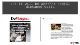 But it will be another social
distance world
 