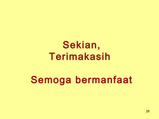 Sekian,
Terimakasih
Semoga bermanfaat
28
 