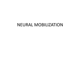 NEURAL MOBILIZATION

 