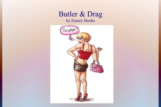 Butler & Drag 
by Emory Hooks 
 