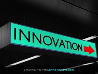 Enriching Lives with Living Innovation
 