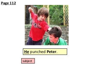 Page 112

He punched Peter.
subject

 