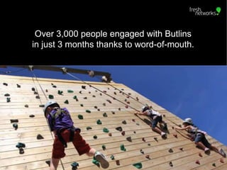 1. Project PEP<br />Over 3,000 people engaged with Butlins <br />in just 3 months thanks to word-of-mouth.<br />